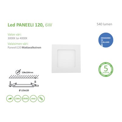Neliön muotoinen LED-paneelivalo 6W, 540 lumenia, 3000K/4000K värivaihtoehdot, IP44-luokitus, CRI90, suomalainen muotoilu, 5 vuoden takuu; mitat näkyvät.