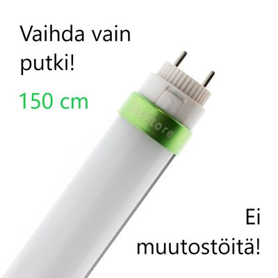 LED-putki vihreällä renkaalla, suomeksi teksti "Vaihda vain putki! 150 cm Ei muutostöitä!" tarkoittaa "Vaihda vain putki! 150 cm Ei muutoksia!
